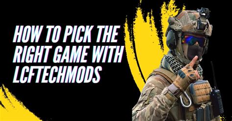 How to pick the right game lcftechmods .